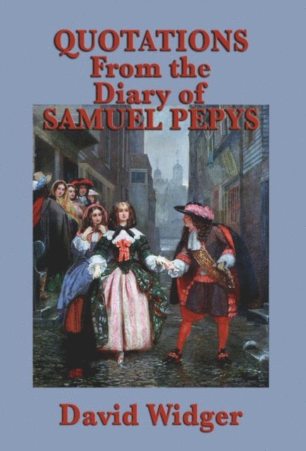 David Widger - Quotations from the Diary of Samuel Pepys, E-bok