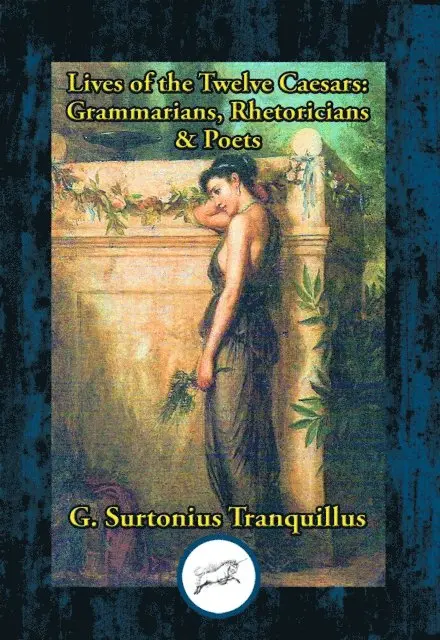 Gaius Suetonius Tranquillus - Lives of the Twelve Caesars: Grammarians, Rhetoricians & Poets, E-bok. Tillgänglighet: Lägg i varukorg