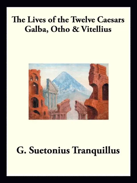 Gaius Suetonius Tranquillus - Galba, Otho, and Vitellius, E-bok. Tillgänglighet: Lägg i varukorg