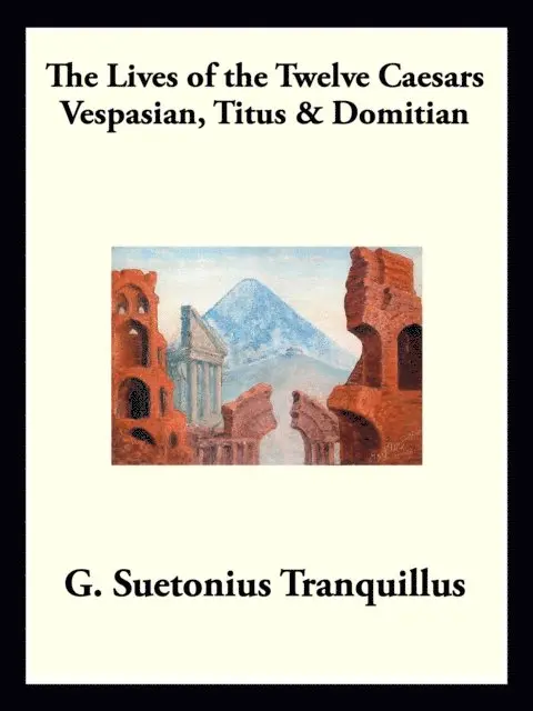 Gaius Suetonius Tranquillus - Vespasian, Titus & Domitian, E-bok. Tillgänglighet: Lägg i varukorg