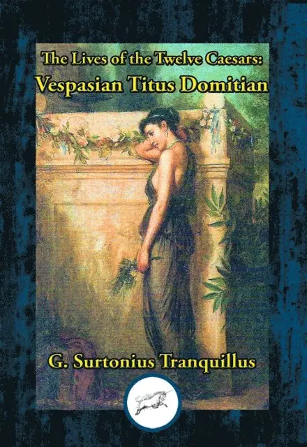 Gaius Suetonius Tranquillus - Lives of the Twelve Caesars: Vespasian, Titius & Domitian, E-bok. Tillgänglighet: Lägg i varukorg