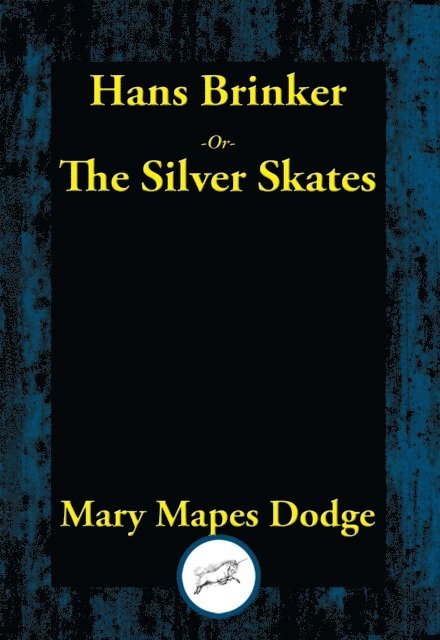 Mary Mapes Dodge - Hans Brinker or The Silver Skates, E-bok