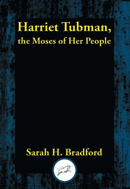 Sarah H. Bradford - Harriet Tubman, the Moses of Her People, E-bok