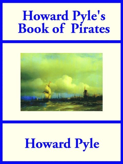 Howard Pyle - Howard Pyle's Book of Pirates, E-bok
