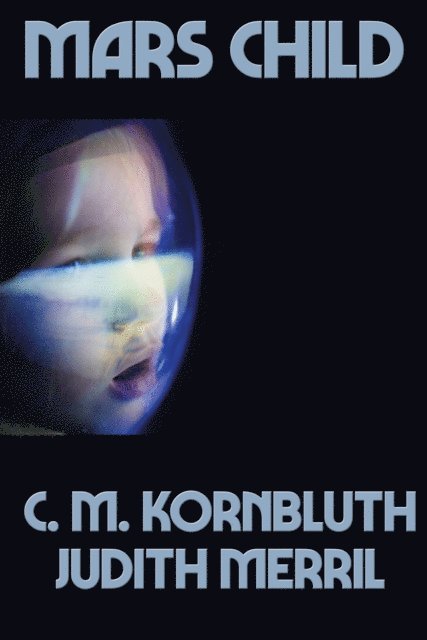 Judith Merril, C. M. Kornbluth - Mars Child, E-bok