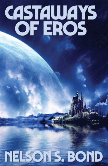Nelson S. Bond - Castaways of Eros, E-bok