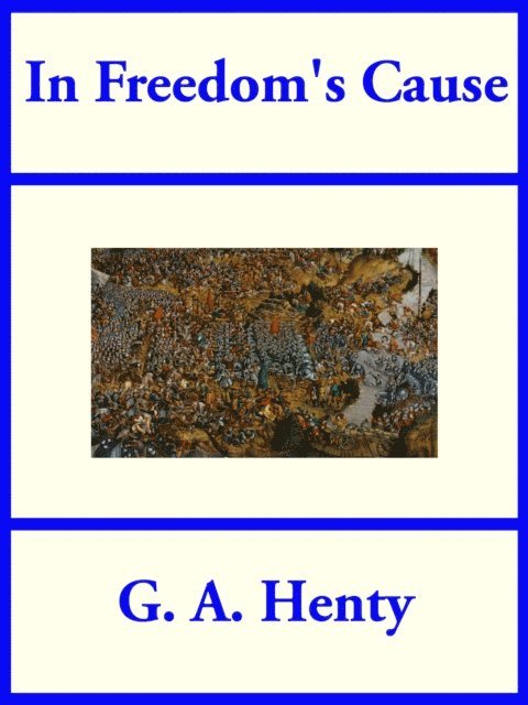 G. A. Henty - In Freedom's Cause, E-bok