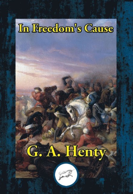 G. A. Henty - In Freedom's Cause, E-bok
