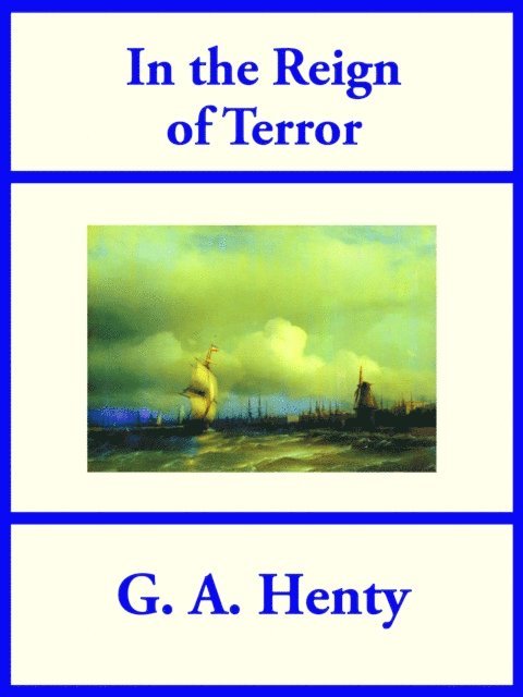 G. A. Henty - In the Reign of Terror, E-bok