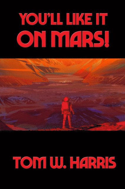 Tom W. Harris - You'll Like It on Mars!, E-bok. Tillgänglighet: Lägg i varukorg