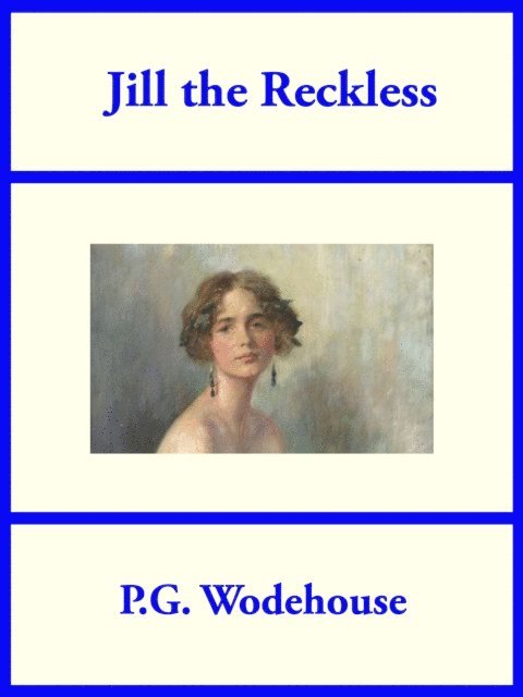 P. G. Wodehouse - Jill the Reckless, E-bok