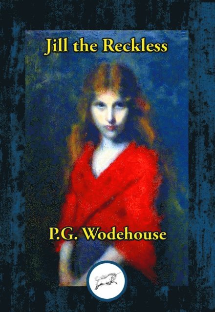 P. G. Wodehouse - Jill the Reckless, E-bok