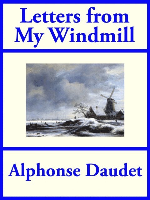 Alphonse Daudet - Letters From My Windmill, E-bok
