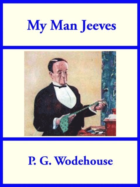 P. G. Wodehouse - My Man Jeeves, E-bok