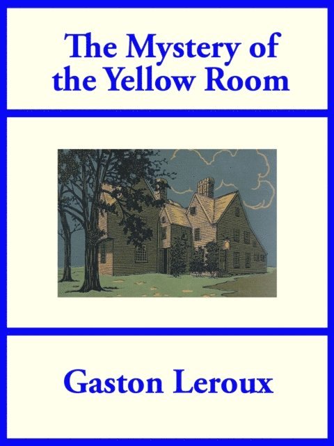 Gaston Leroux - Mystery of the Yellow Room, E-bok
