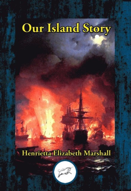 Henrietta  Elizabeth Marshall - Our Island Story, E-bok