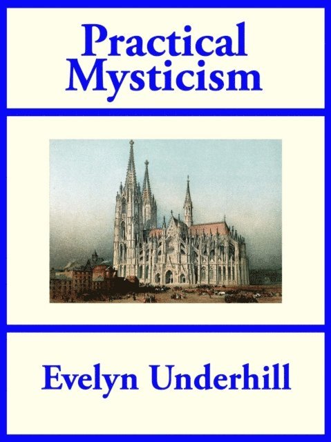 Evelyn Underhill - Practical Mysticism, E-bok