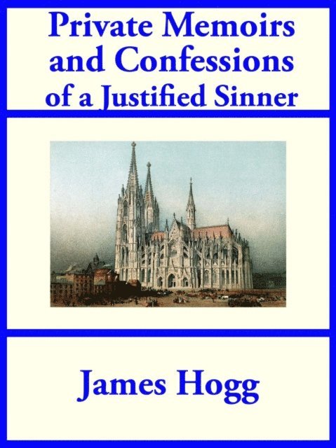 James Hogg - Private Memoirs and Confessions of a Justified Sinner, E-bok