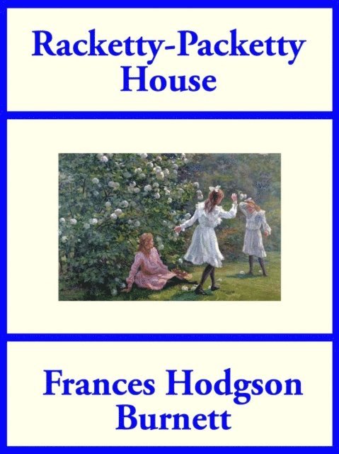 Frances Hodgson Burnett - Racketty-Packetty House, E-bok