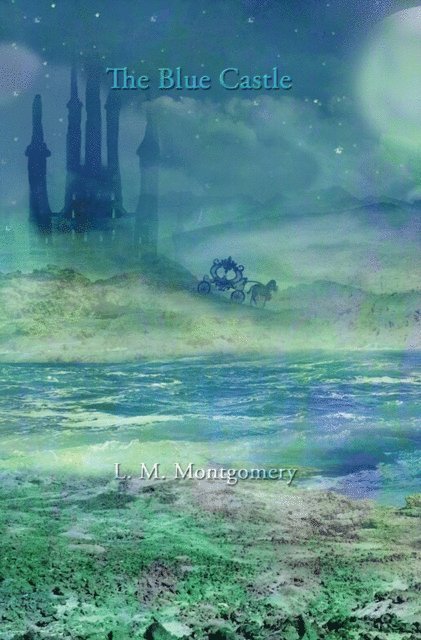 L. M. Montgomery - Blue Castle, E-bok