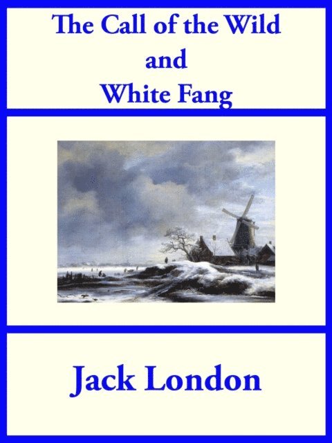 Jack London - Call of the Wild and White Fang, E-bok