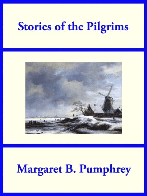 Margaret B. Pumphrey - Stories of the Pilgrims, E-bok