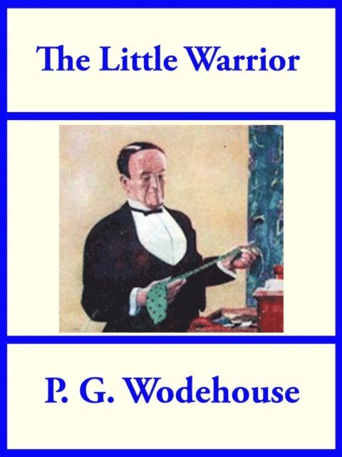 P. G. Wodehouse - Little Warrior, E-bok