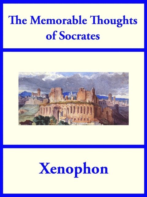 Xenophon - Memorable Thoughts of Socrates, E-bok