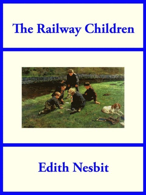 Edith Nesbit - Railway Children, E-bok