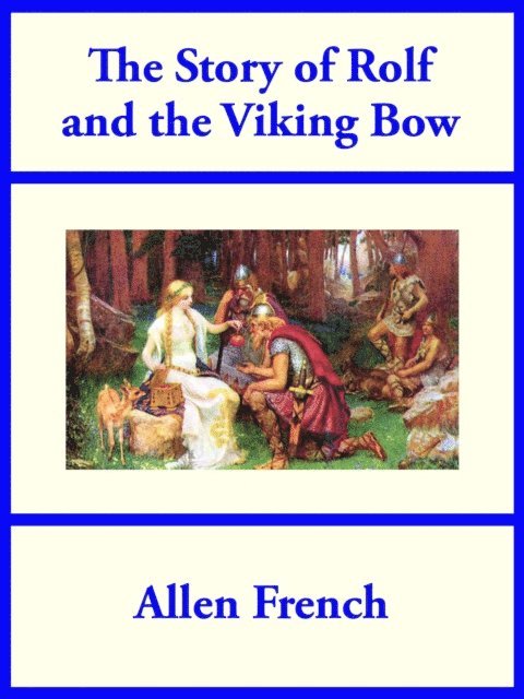 Allen French - Story of Rolf and the Viking Bow, E-bok