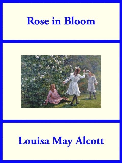 Louisa May Alcott - Rose in Bloom, E-bok