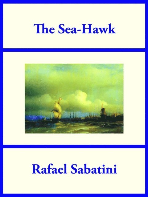 Rafael Sabatini - Sea-Hawk, E-bok