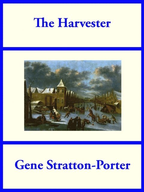 Gene Stratton-Porter - Harvester, E-bok