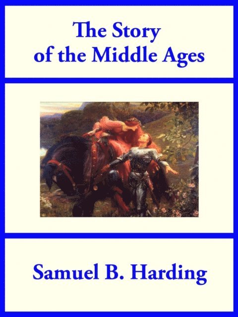 Samuel B. Harding - Story of the Middle Ages, E-bok