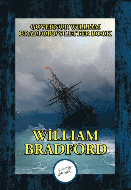 WILLIAM BRADFORD - Governor William Bradford's Letter Book, E-bok