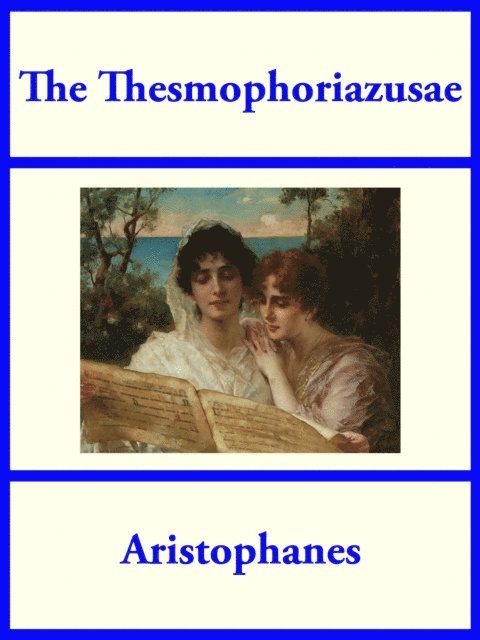 Aristophanes - Thesmophoriazusae, E-bok