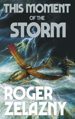 Roger Zelazny - This Moment of the Storm, Inbunden