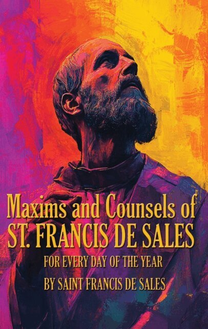 Saint Francis de Sales - Maxims and Counsels of ST. FRANCIS DE SALES, E-bok