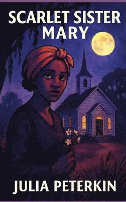 Julia Peterkin - Scarlet Sister Mary, Inbunden. Tillgänglighet: Lägg i varukorg