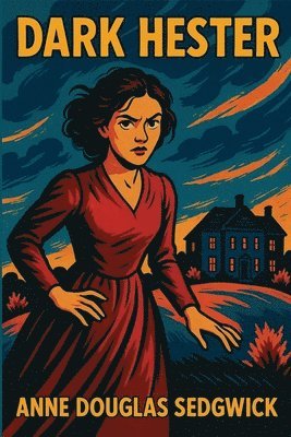 Anne Douglas Sedgwick - Dark Hester, Häftad