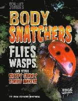 Joan Axelrod-Contrada - Body Snatchers: Flies, Wasps, and Other Creepy Crawly Zombie Makers, Inbunden
