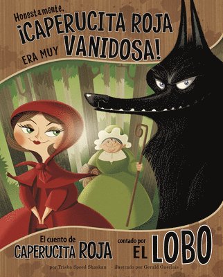 Trisha Speed Shaskan - Honestamente, ¡Caperucita Roja Era Muy Vanidosa!: El Cuento de Caperucita Roja Contado Por El Lobo (Honestly, Red Riding Hood Was Rotten!: The Story o, Häftad