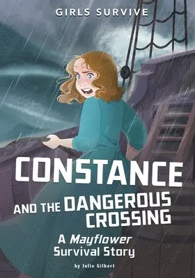 Julie Gilbert - Constance and the Dangerous Crossing: A Mayflower Survival Story, Inbunden