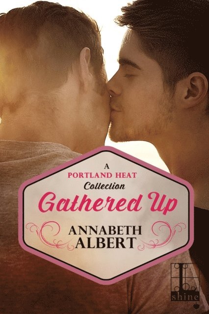 Annabeth Albert - Gathered Up, E-bok
