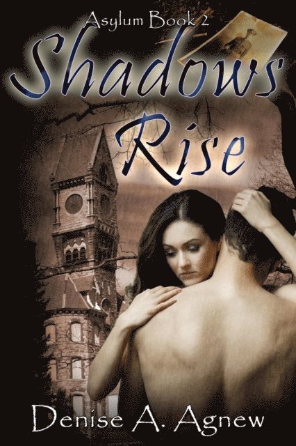 Denise A. Agnew - Shadows Rise (Asylum Trilogy Book 2), E-bok