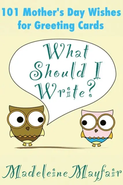 Madeleine Mayfair - What Should I Write? 101 Mother's Day Wishes for Greeting Cards, E-bok. Tillgänglighet: Lägg i varukorg