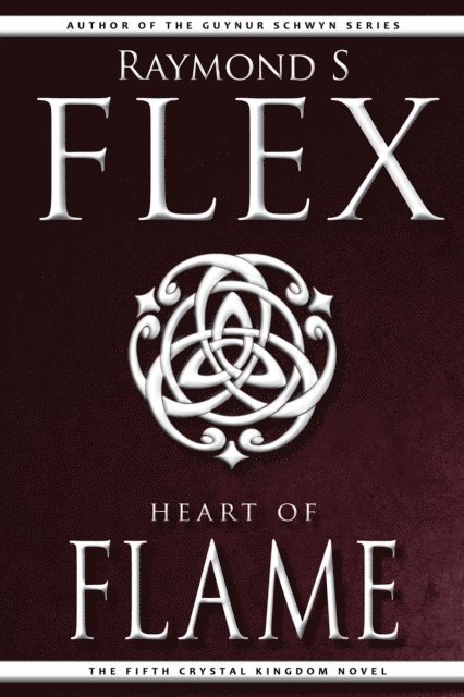 Raymond S Flex - Heart of Flame: The Fifth Crystal Kingdom Novel, E-bok