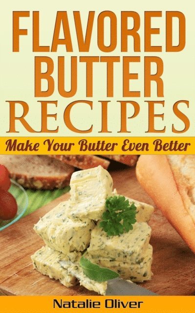 Natalie Oliver - Flavored Butter Recipes, E-bok. Tillgänglighet: Lägg i varukorg