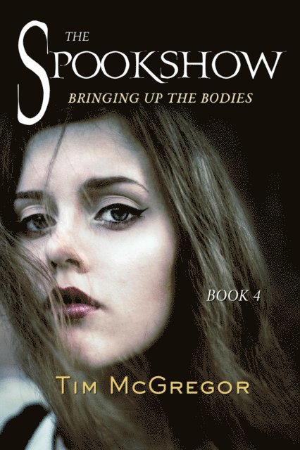 Tim McGregor - Spookshow 4: Bringing up the Bodies, E-bok