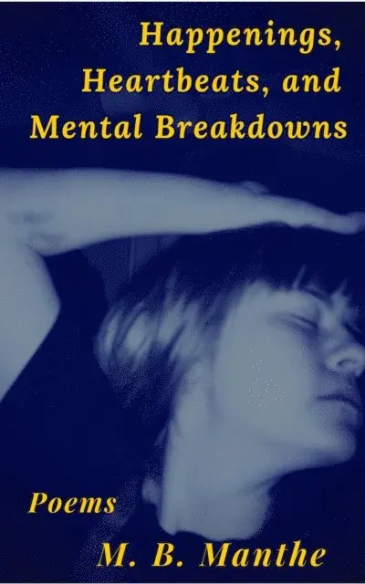 M. B. Manthe - Happenings, Heartbeats, and Mental Breakdowns, E-bok. Tillgänglighet: Lägg i varukorg